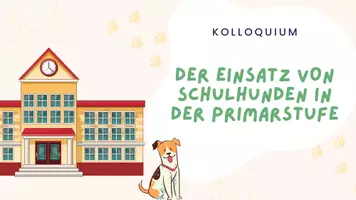 Vorschau - Präsentationen/Tafelbilder - Kolloquium- Einsatz von Schulhunden in der Primarstufe - Seite 1