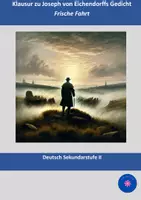 Vorschau - Klassenarbeiten - Joseph von Eichendorff: "Frische Fahrt" (Klausur + EHZ) (Romantik) - Deckblatt
