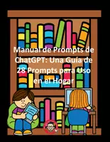 Vista previa - Para docentes: organización, planificación y formación - Manual de Prompts de ChatGPT: Una Guía de 28 Prompts para Uso en el Hogar - Portada