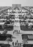 Vorschau - Unterrichtsreihen - 1. Hüter der Erinnerungen - Stille Sehnsucht - in einer Welt ohne Farbe - Deckblatt
