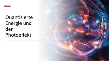 Vorschau - Präsentationen/Tafelbilder - Quantisierte Energie und Photoeffekt - Präsentation - Deckblatt