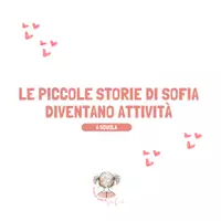 anteprima - Esperimenti - LE PICCOLE STORIE DI SOFIA Attività per la scuola - Pagina di copertina