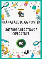 Vorschau - Stundenentwürfe - Pränataldiagnostik: Methoden, Risiken und Ethik – Unterrichtsstunde Sekundarstufe II - Deckblatt