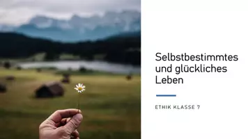 Vorschau - Unterrichtsreihen - Ethik - glückliches und selbstbestimmtes Leben - Seite 1