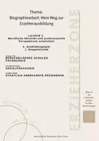 Vorschau - Stundenentwürfe - Biographiearbeit: Mein Weg zur Erzieherausbildung Reflexion der eigenen Berufswahlmotive, Lernfeld 1 Erzieher: Berufliche Identität und professionelle Perspektiven entwickeln - Deckblatt