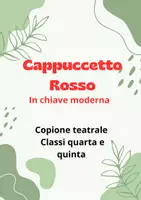 anteprima - Esercizi - Copione teatrale " Cappuccetto Rosso" in chiave moderna - Pagina di copertina