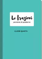 anteprima - Opere didattiche / Libri di testo - Le frazioni classe quarta/ porzione di quaderno - Pagina di copertina