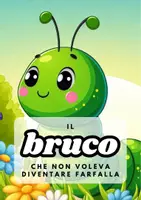 anteprima - Testo - Storia e lavoretto "Il bruco che non voleva diventare farfalla" - Pagina di copertina