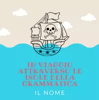anteprima - Esercizi - IN VIAGGIO ALLA SCOPERTA DELLA GRAMMATICA con il pirata Guglielmo - Pagina di copertina