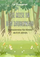 Vorschau - Text - Eine Reise in den Zauberwald: Fantasiereise für Kinder - Deckblatt