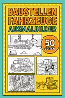Vorschau - Mal- und Bastelvorlagen - Baustellen Fahrzeuge Ausmalbilder (50 Malvorlagen) inkl. Stundenentwurf (PDF) - Deckblatt