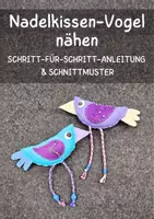 Vorschau - Mal- und Bastelvorlagen - Nadelkissen-Vogel nähen: Schritt für Schritt - Deckblatt