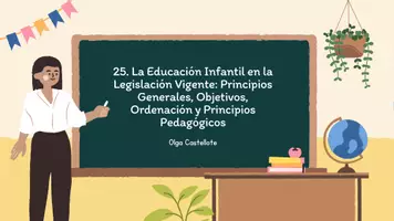 Vista previa - Presentaciones - Tema 25: La Educación Infantil en la Legislación Vigente: Principios Generales, Objetivos, Ordenación y Principios Pedagógicos - página 1