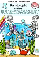 Vorschau - Unterrichtsreihen - Sommer Kunstunterricht, Unterwasserwelt Ausmalbilder, Bastelvorlagen Meerjungfrau, Fische, Pflanzen - Deckblatt