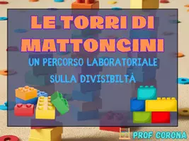 anteprima - Materiale di supporto/inclusione - Percorso lab. su divisibilità - Torri di mattoncini - Pagina 1