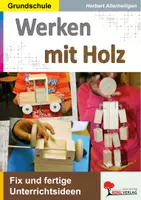 Vorschau - Anderer Materialtyp - Werken mit Holz | Fix und fertige Unterrichtsstunden | Schritt-für-Schritt-Anleitungen mit Bildern | Grundschule Klasse 1-4 - Deckblatt