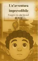 anteprima - Opere didattiche / Libri di testo - Un 'avventura imprevedibile, viaggio tra due mondi - Pagina di copertina