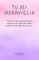 anteprima - Altro tipo di materiale - Tu sei Meraviglia - Storie per ragazze 8 13 anni - Pagina 1