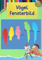 Vorschau - Mal- und Bastelvorlagen - Kunst Grundschule, Vögel Fensterbild/ Vogel, Sommer, Dekoration - Deckblatt
