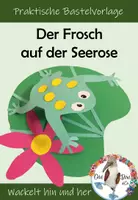 Vorschau - Mal- und Bastelvorlagen - Bastelvorlage - Wackelnder Frosch auf Seerose- Kunst im Frühling - Deckblatt