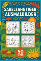 Vorschau - Mal- und Bastelvorlagen - Säbelzahntiger Ausmalbilder (50 Malvorlagen) inkl. Stundenentwurf (PDF) - Deckblatt