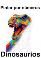 Vista previa - Manualidades / Dibujos para colorear - Pintar por números – Dinosaurios (50 plantillas) - Portada