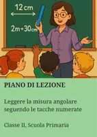 anteprima - Piani di lezione - Leggere la misura angolare seguendo le tacche numerate: stimare e misurare angoli con goniometro base - Pagina di copertina