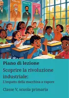anteprima - Piani di lezione - Scoprire la rivoluzione industriale - L´impatto della macchina a vapore - Piano di lezione - Pagina di copertina