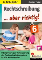 Vorschau - Arbeitsblätter - Rechtschreibung ... aber richtig! Klasse 6 | Intensivkurs in drei Niveaustufen | Dehnung, Schärfung, Kommasetzung | mit Lösungen - Deckblatt