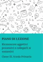 anteprima - Piani di lezione - Riconoscere aggettivi possessivi e collegarli ai sostantivi - Pagina di copertina
