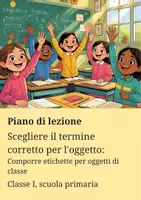 anteprima - Piani di lezione - Scegliere il termine corretto per l´oggetto - Comporre etichette per oggetti di classe - Piano di lezione - Pagina di copertina