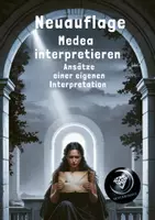 Vorschau - Unterrichtsreihen - Neuauflage „Medea verstehen lernen" 5. Teil Medea interpretieren - Ansätze einer eigenen Interpretation - Deckblatt