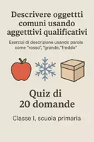 anteprima - Quiz - Descrivere oggetti comuni usando aggettivi qualificativi - Quiz - Pagina di copertina