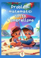 anteprima - Esercizi - Problemi matematici sotto l’ombrellone - Pagina 1