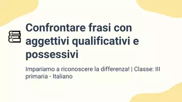 anteprima - Presentazioni / Lavagne - Confrontare frasi con aggettivi qualificativi e possessivi - Pagina 1
