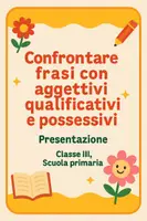 anteprima - Presentazioni / Lavagne - Confrontare frasi con aggettivi qualificativi e possessivi - Pagina di copertina
