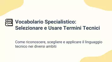 anteprima - Presentazioni / Lavagne - Selezionare termini tecnici rilevanti per l’argomento trattato - Pagina 1