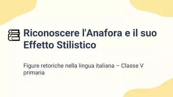 anteprima - Presentazioni / Lavagne - Riconoscere l’anafora e spiegare il suo effetto stilistico - Pagina 1