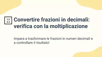 anteprima - Presentazioni / Lavagne - Convertire frazioni in decimali, verifica con la moltiplicazione - Pagina 1