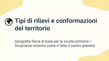 anteprima - Presentazioni / Lavagne - Tipi di rilievi e conformazioni del territorio - Pagina 1