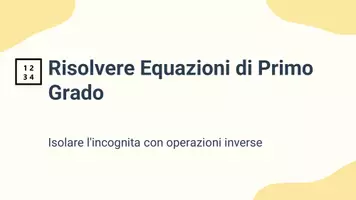 anteprima - Presentazioni / Lavagne - Isolare l’incognita spostando termini noti e applicando operazioni inverse - Pagina 1