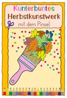 Vorschau - Mal- und Bastelvorlagen - Kunterbuntes Herbstkunstwerk mit dem Pinsel - Deckblatt