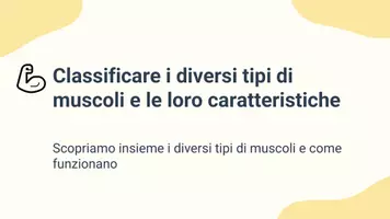 anteprima - Presentazioni / Lavagne - Classificare i diversi tipi di muscoli e le loro caratteristiche - Pagina 1