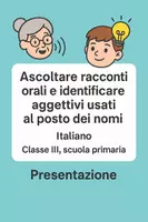 anteprima - Presentazioni / Lavagne - Ascoltare racconti orali e identificare aggettivi usati al posto dei nomi - Pagina di copertina
