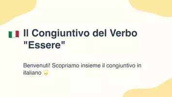 anteprima - Presentazioni / Lavagne - Modi verbali italiani: congiuntivo del verbo 'Essere' - Pagina 1