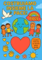 anteprima - Materiale di supporto/inclusione - Per la Giornata Mondiale della Pace - Costruiamo insieme la PACE! - Pagina di copertina