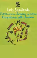 anteprima - Materiale di supporto/inclusione - Luis Sepúlveda Storia di una lumaca che scopri l'importanza della lenteza (riassunto) - Pagina di copertina