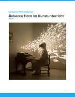 Vorschau - Unterrichtsreihen - Rebecca Horn im Kunstunterricht – Körper, Raum & Bewegung SEK II - Deckblatt