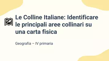anteprima - Presentazioni / Lavagne - Esploriamo le colline italiane: Un viaggio geografico - Pagina 1