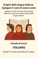 anteprima - Schede informative - Spiegare il ruolo di autori come Dante, Petrarca e Boccaccio nella nascita della lingua Italiana. - Pagina di copertina